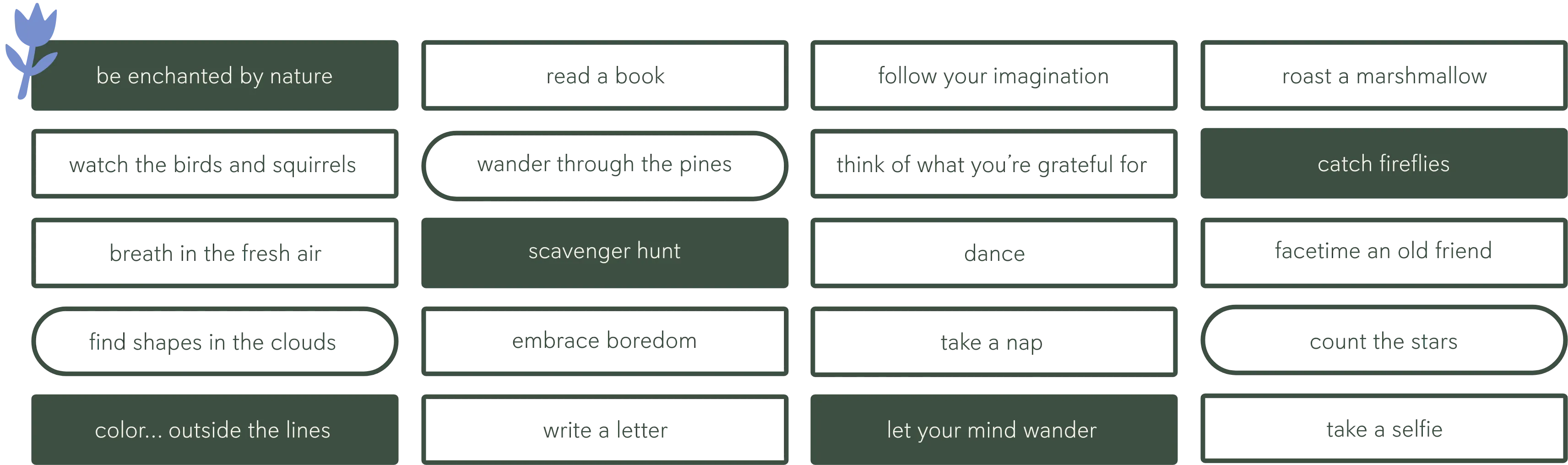 be enchanted by nature, let your mind wander, catch fireflies.